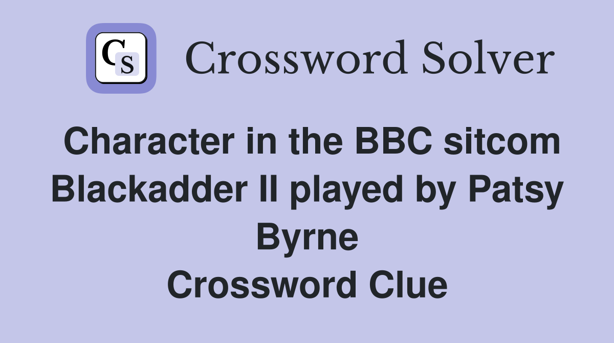 Character in the BBC sitcom Blackadder II played by Patsy Byrne